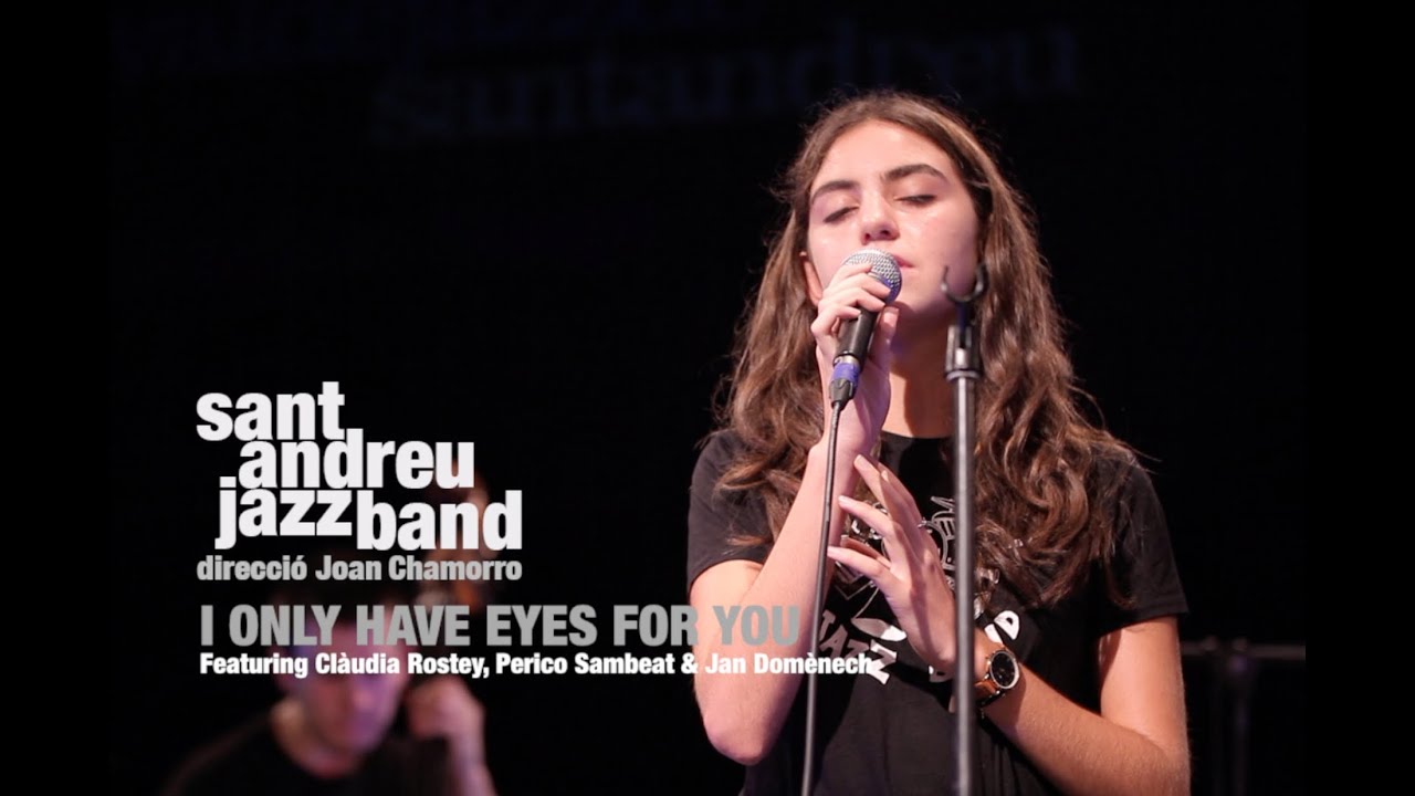 2020 I only have eyes for you I SANT ANDREU JAZZ BAND , CLAUDIA ROSTEY & PERICO SAMBEAT)