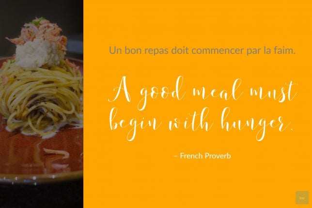 Food Proverb - A Good Meal Must Begin With Hunger