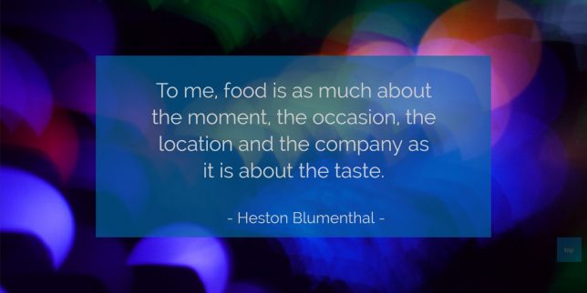 To me, food is as much about the moment, the occasion, the location and the company as it is about the taste.