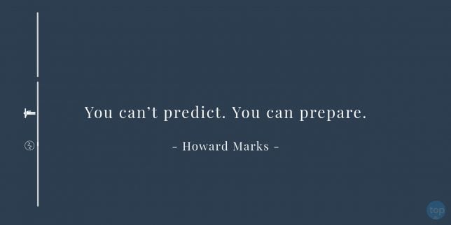 You can’t predict. You can prepare. - Howard Marks