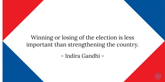 Winning or losing of the election is less important than strengthening the country.  - Indira Gandhi  quote