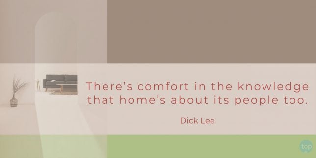 There's comfort in the knowledge that home's about its people too. Dick Lee
lyrics
