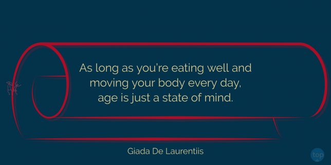 As long as you're eating well and moving your body every day, age is just a state of mind. - Giada De Laurentiis 
quote