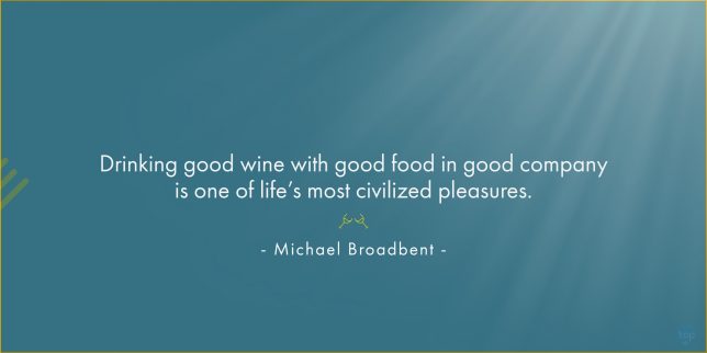 Drinking good wine with good food in good company is one of lifeโs most civilized pleasures. - Michael Broadbent
quote