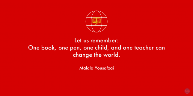 Let us remember: One book, one pen, one child, and one teacher can change the world.