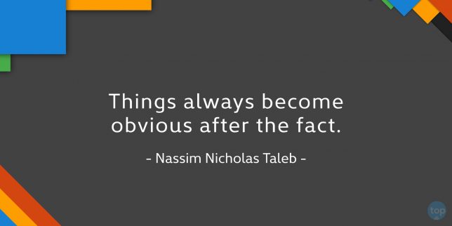Things always become obvious after the fact. - Nassim Nicholas Taleb

quote

