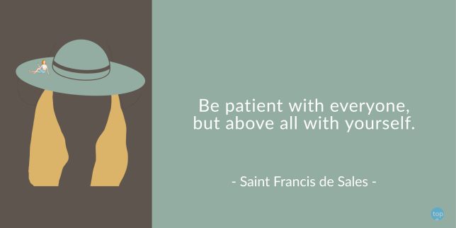 Be patient with everyone, but above all with yourself. - Saint Francis de Sales
quote