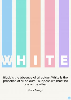 Black is the absence of all colour. White is the presence of all colours. I suppose life must be one or the other. Mary Balogh
