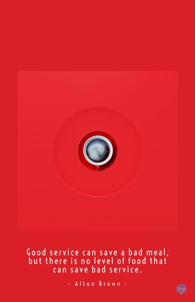 Good service can save a bad meal, but there is no level of food that can save bad service. - Alton Brown
quote
