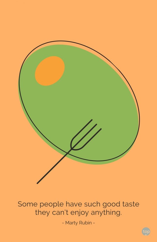 Some people have such good taste they can't enjoy anything. - Marty Rubin
quotes