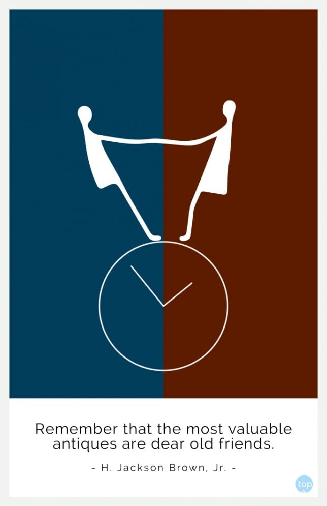 Remember that the most valuable antiques are dear old friends.
H. Jackson Brown, Jr.
quote