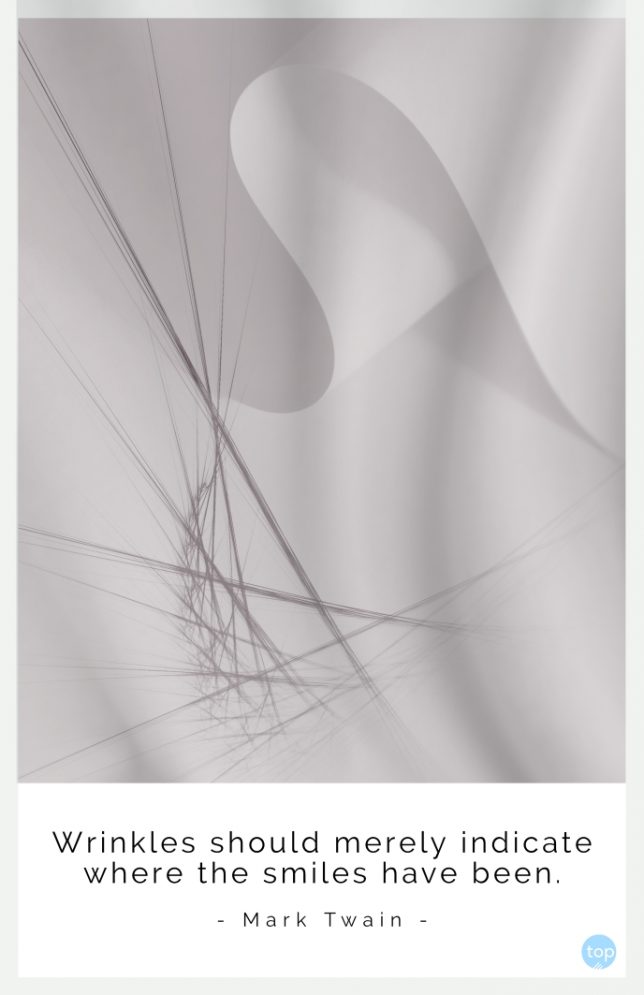 Wrinkles should merely indicate where the smiles have been. - Mark Twain

quotes