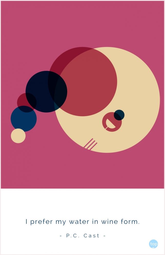 I prefer my water in wine form. - P.C. Cast quote