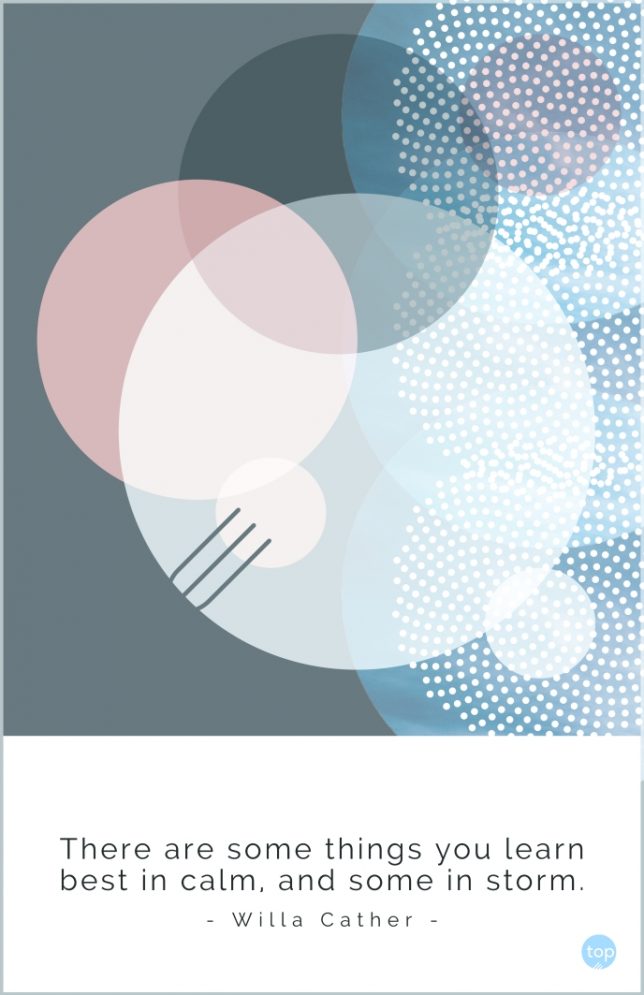 There are some things you learn best in calm, and some in storm.
Willa Cather
quote
